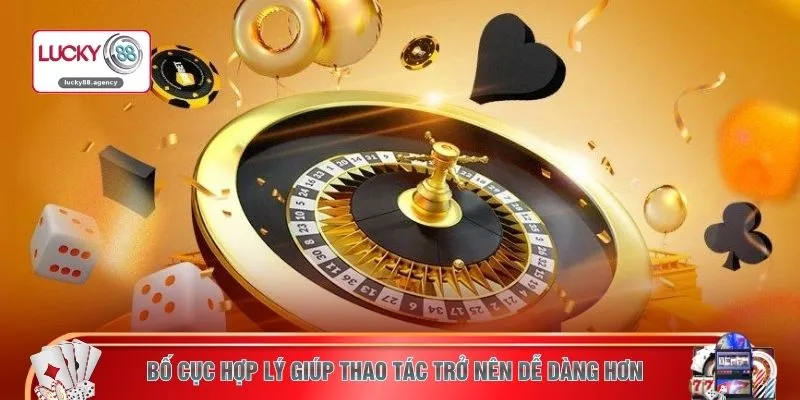 Bố cục hợp lý giúp thao tác trở nên dễ dàng hơn