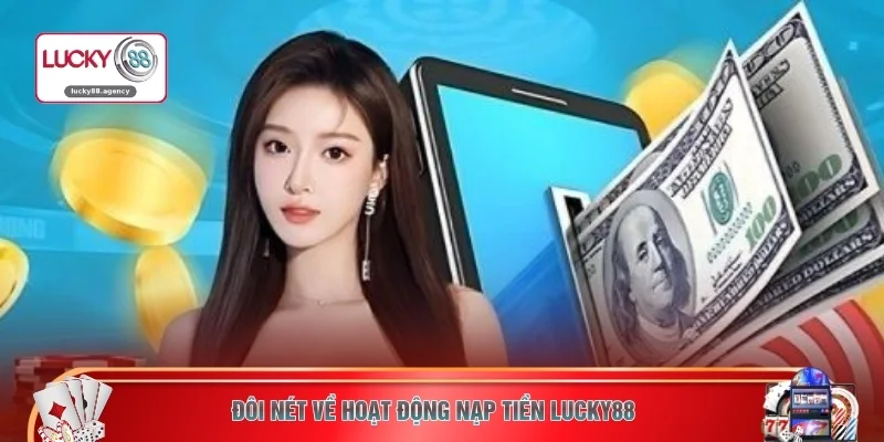 Đôi nét về hoạt động nạp tiền LUCKY88 