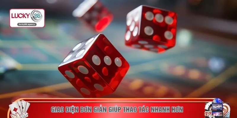 Giao diện đơn giản giúp thao tác nhanh hơn
