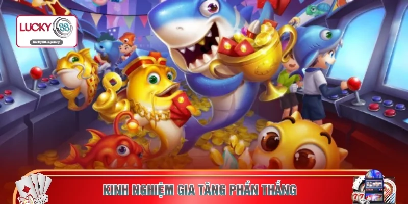 Kinh nghiệm gia tăng phần thắng 