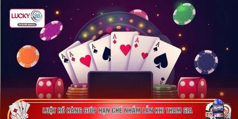 Luật rõ ràng giúp hạn chế nhầm lẫn khi tham gia