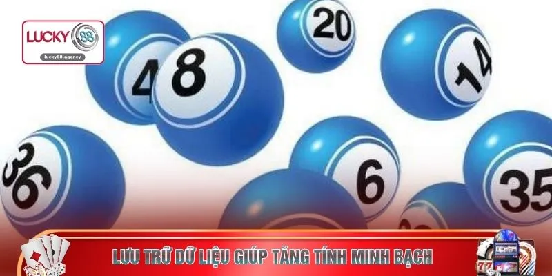 Lưu trữ dữ liệu giúp tăng tính minh bạch