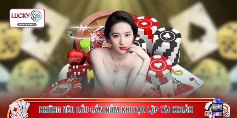Những yêu cầu cần nắm khi tạo lập tài khoản 