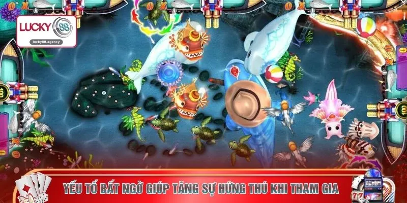 Yếu tố bất ngờ giúp tăng sự hứng thú khi tham gia